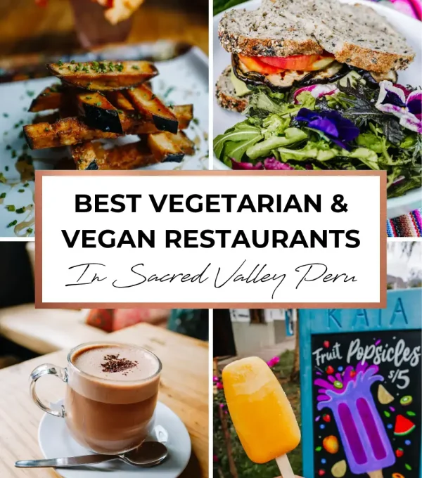 An accumulation of the best Vegan Restaurants In Sacred Valley Peru.